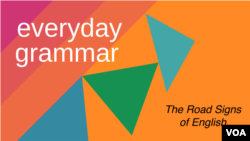 Everyday Grammar: The Road Signs of English